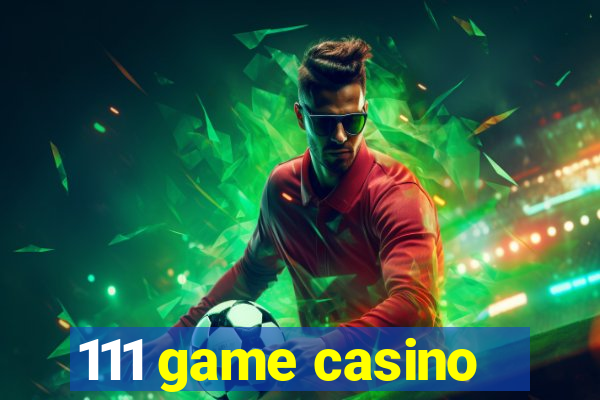 111 game casino